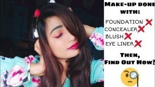 'How to do Makeup with Less Makeup products? No Foundation, No Eyeliner, No Blush, No Concealer !!'