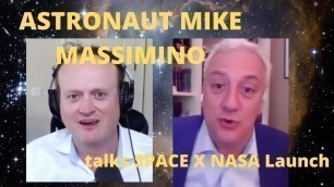 ASTRONAUT MIKE MASSIMINO talks NASA SPACE X Launch and life in space