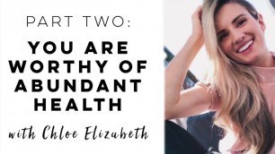 The Shift Part 2: You Are Worthy of Abundant Health