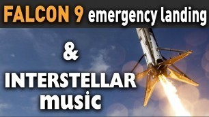 SpaceX FALCON 9 and INTERSTELLAR music - Emergency landing