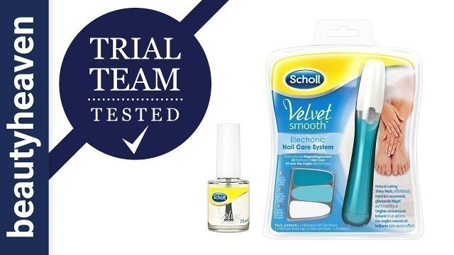 'Trial Team Tested: Scholl Velvet Smooth Electronic Nail Care System'