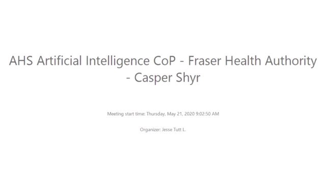 Alberta Health Services (AHS) Artificial Intelligence CoP - Fraser Health Authority - Casper Shyr