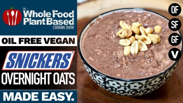 'VEGAN SNICKERS BAR OVERNIGHT OATS » candy bar flavors for breakfast! Refined sugar & oil free'