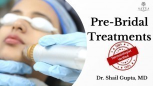 'Pre Bridal Skincare Tips | Pre Wedding Package Treatments for Glowing Skin | Dermatologist\'s Advice'