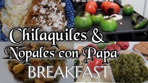 '2 EASY MEXICAN BREAKFAST RECIPES | THE BEST MEXICAN BREAKFAST | Nopales con Papa | Chilaquiles Rojos'