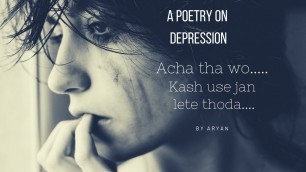 Acha tha wo" || A sad poetry on life || Mental Health ||  By ARYAN