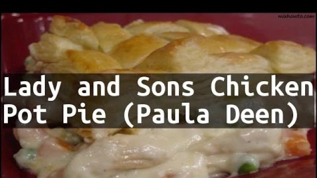 'Recipe Lady and Sons Chicken Pot Pie (Paula Deen)'