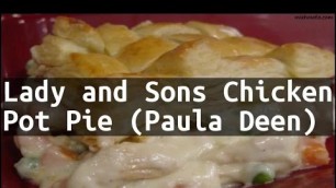 'Recipe Lady and Sons Chicken Pot Pie (Paula Deen)'