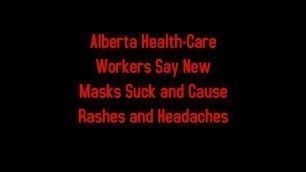 Alberta Health-Care Workers Say New Masks Suck and Cause Rashes and Headaches 4-21-2020
