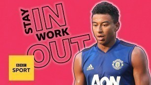 'Try Jesse Lingard\'s hardcore 40 minute home workout'