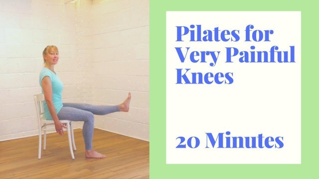 'Pilates for Very Painful Knees- 20 Minutes of Chair based exercise for Knee Arthritis'