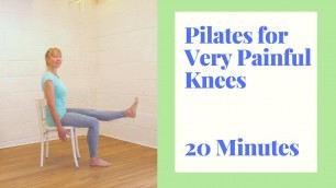 'Pilates for Very Painful Knees- 20 Minutes of Chair based exercise for Knee Arthritis'