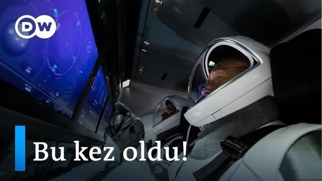Uzaya tarihi yolculuk: SpaceX uzaya astronot gönderen ilk özel şirket oldu - DW Türkçe