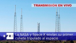 La NASA y Space X envían su primer cohete tripulado al espacio