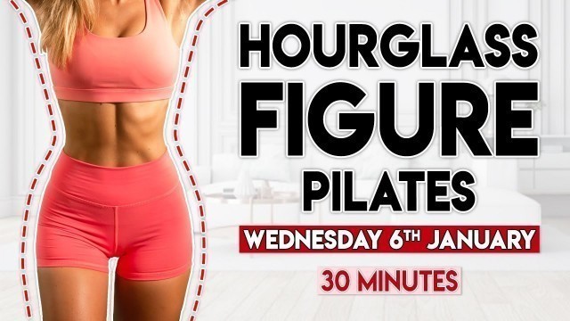 'HOURGLASS FIGURE PILATES (sculpt & tone) | 30 minute Home Workout'