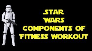 'Star Wars Components of Fitness Workout'