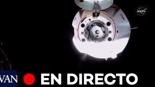 DIRECTO: SpaceX aterriza en la Estación Espacial Internacional