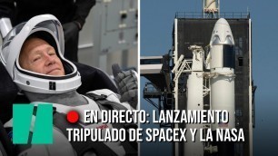 EN DIRECTO: Lanzamiento de SpaceX y NASA, la primera misión espacial privada