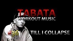 'Tabata Workout Music (20/10)- \'Till I Collapse (Eminem) - TWM #36'