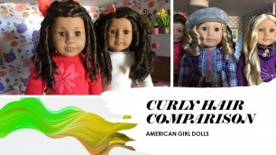 AMERICAN GIRL DOLL - COMPARISON OF TRULY ME #26, #44 #56 and CAROLINE ABBOTT (CURLY HAIR CARE)