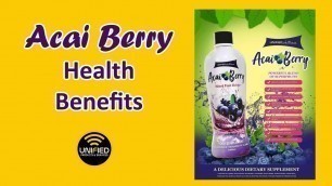 Acai Berry Health Benefits -Unified Products and Services