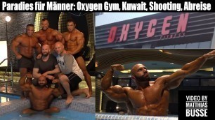 'Paradies für Männer. Oxygen Gym, Kuwait, Shooting, Abreise...'