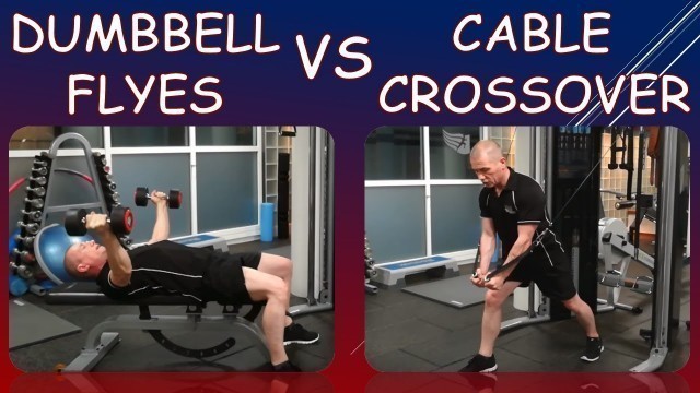 'DUMBBELL FLYES VS CABLE CROSSOVERS'