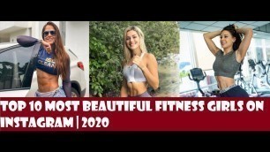 'Top 10 Most Beautiful Fitness Girls on Instagram | 2020'