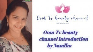 'my introduction video for beauty channel || Oom Tv beauty channel || Tamil || Oom Tv || Nandhini.'
