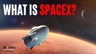 What Is SpaceX? Elon Musk's Company Aims to Go Where No Man Has Gone Before.