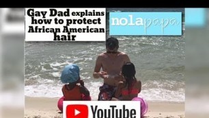 Gay Dad explains African American hair protection & Hot Oil Treatment