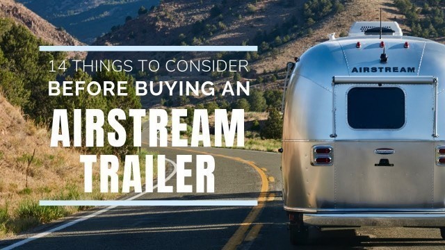 Airstream Trailers | 14 Serious Things To Consider (before buying)