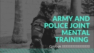 'Ghana ARMY and POLICE joint mental fitness training.'