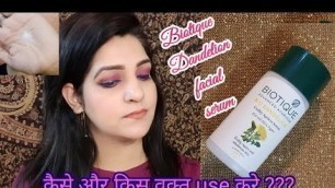 Biotique dandelion ageless facial serum review | Summer skincare | Biotique products