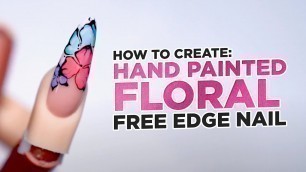 How to Create: Hand-Painted Floral Free Edge Nail | Acrylic Nails