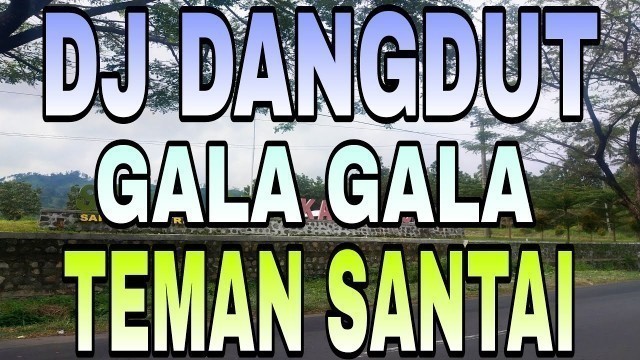 'DJ DANGDUT GALA GALA FULL BASS GLERRRR || DJ DANGDUT REMIX TERBARU 2021 PALING DI CARI'