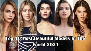 'Top 10 Most Beautiful Models In the world 2021'