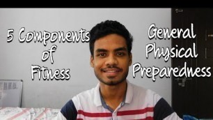 '5 Components of Fitness | General Physical Preparedness | Detailed Study |'