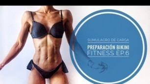 'CASI LISTA PARA COMPETIR: PEAK WEEK (Simulacro de carga) | Preparación bikini fitness Ep. 6'