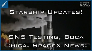 SpaceX Starship Updates! SN5 Testing Begins, SpaceX News and Boca Chica Updates! TheSpaceXShow