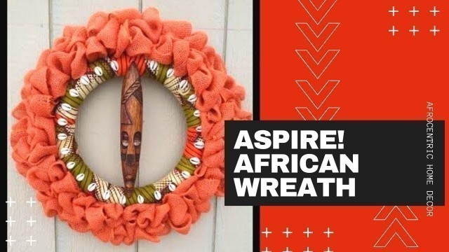 African Home Decor TV | Season 1: Aspire! African Wreath