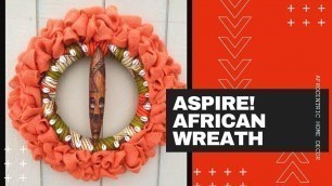 African Home Decor TV | Season 1: Aspire! African Wreath