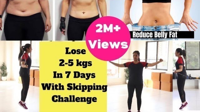 'Lose 2-5 Kgs with Skipping 7 Day Challenge | Reduce BELLY FAT & Full BODY FAT | Somya Luhadia'