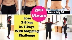 'Lose 2-5 Kgs with Skipping 7 Day Challenge | Reduce BELLY FAT & Full BODY FAT | Somya Luhadia'