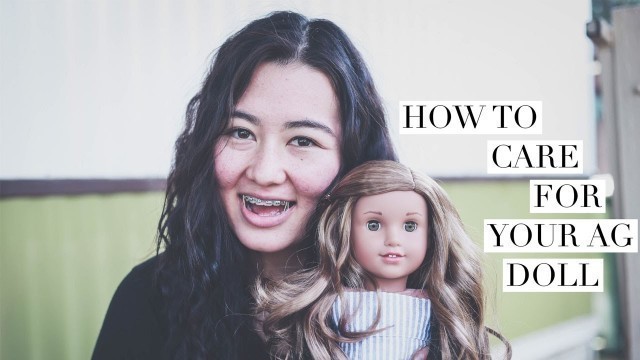 How To Take Care Of Your AG Doll ♡