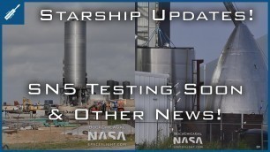 SpaceX Starship Updates! SN5 Testing Soon, New Starship, Other News! TheSpaceXShow