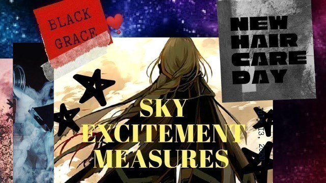 Sky children of light ~ Black Grace new hair care day