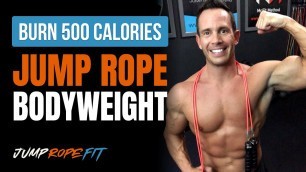 'Burn 500 Calories FAST! Jump Rope & Bodyweight Workout'