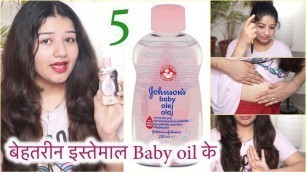 5 amazing beauty uses of baby oil for face, hair & body/ 5 amazing ways to use baby oil