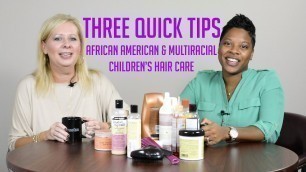 African American & Multiracial Children's Hair Care - 3 Quick Tips